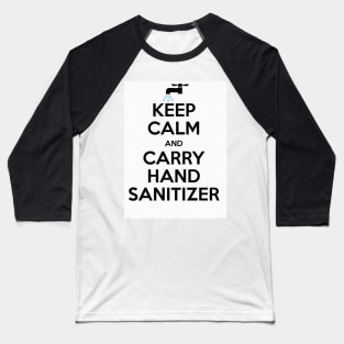 Keep Calm and Carry - Hand Sanitizer 2 Baseball T-Shirt